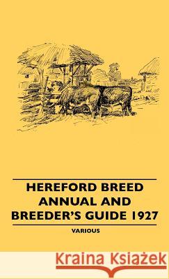Hereford Breed Annual And Breeder's Guide 1927 Various (selected by the Federation of Children's Book Groups) 9781445507057 Read Books - książka