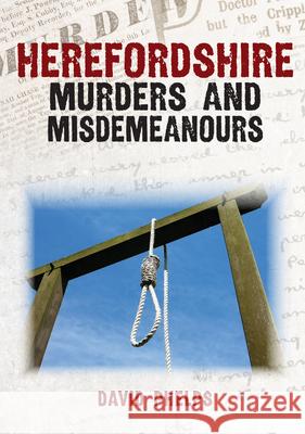 Herefordshire Murders and Misdemeanours David Phelps 9781398117754 Amberley Publishing - książka
