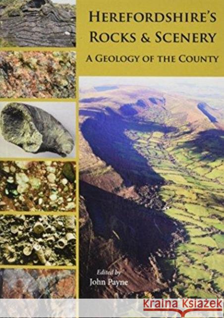 Herefordshire's Rocks and Scenery: A Geology of the County John Payne 9781910839164 Fircone Books Ltd - książka