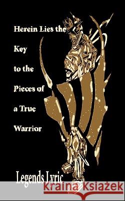 Herein Lies the Key to the Pieces of a True Warrior Legends Lyric Linda Campbell Legends Lyric 9781456444235 Createspace - książka