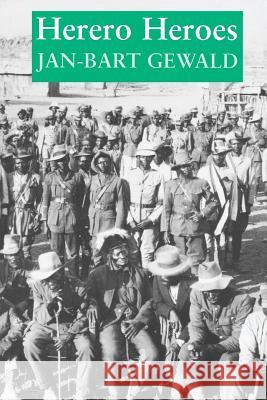 Herero Heroes: Socio-Political History of Herero of Namibia, Jan-Bart Gewald 9780821412572 Ohio University Press - książka