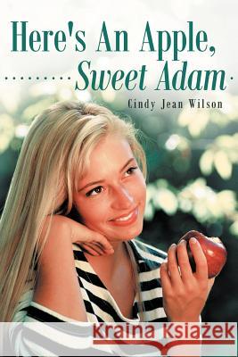 Here's an Apple, Sweet Adam Wilson, Cindy Jean 9781449750404 WestBow Press - książka