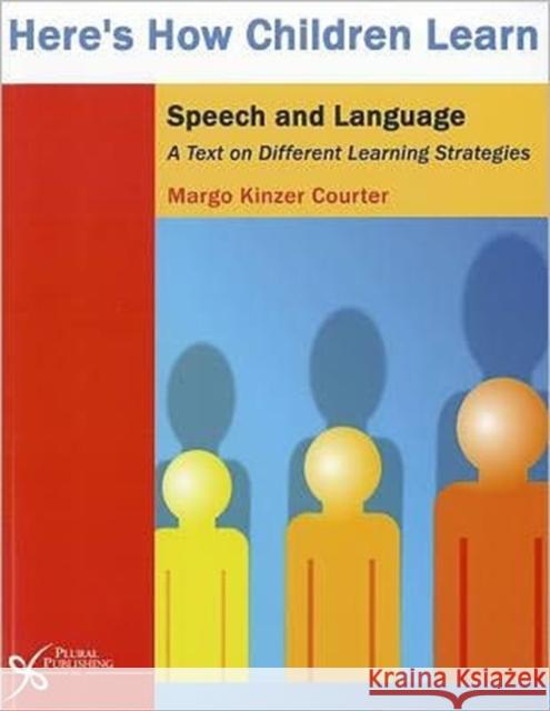 Here's How Children Learn Speech and Language: A Text on Different Learning Strategies Courter, Margo Kinzer 9781597563666 Plural Publishing - książka