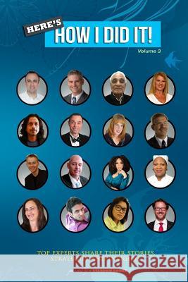 Here's How I Did It! Vol 3: World's Top Experts Share Their Stories, Strategies and Insights. Dr Joanne Messenger Jashvant Shah Raam Anand 9781514842928 Createspace - książka