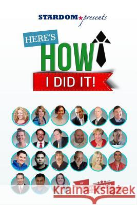 Here's How I Did It!: World's Top Experts Share Their Stories, Insights and Perspectives. Raam Anand 9781502957719 Createspace - książka