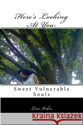 Here's Looking At You: Sweet, Vulnerable Souls Vekre, Lori 9781505284508 Createspace - książka