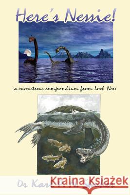 Here's Nessie: A Monstrous Compendium from Loch Ness Karl P N Shuker 9781909488458 CFZ Press - książka