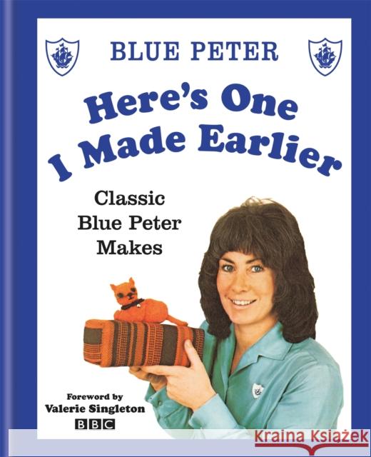 Here's One I Made Earlier: Classic Blue Peter Makes BBC 9780857835130 Octopus Publishing Group - książka