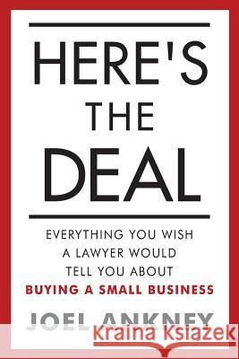 Here's The Deal: Everything You Wish a Lawyer Would Tell You About Buying a Small Business Ankney, Joel 9781539850816 Createspace Independent Publishing Platform - książka