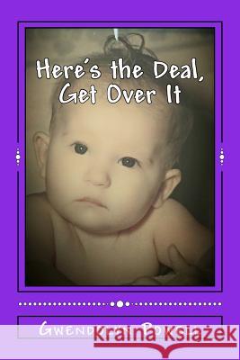 Here's the Deal, Get Over It Gwendolyn Powell 9781511541404 Createspace - książka