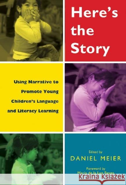 Here's the Story: Using Narrative to Promote Young Children's Language and Literacy Learning Meier, Daniel 9780807749791 Teachers College Press - książka