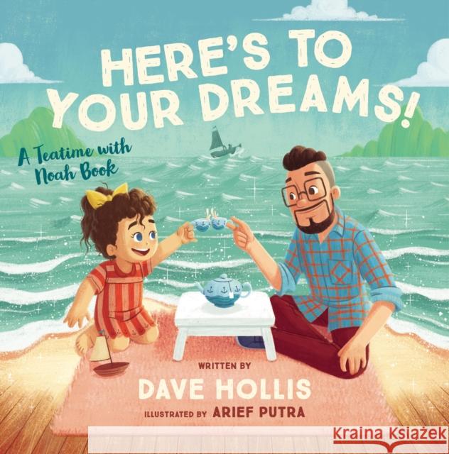 Here's to Your Dreams!: A Teatime with Noah Book Dave Hollis Arief Putra 9781400231751 Tommy Nelson - książka