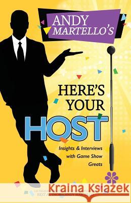 Here's Your Host!: Insights and Interviews with Game Show Greats Andy Martello 9780997045628 Just a Martello Books - książka