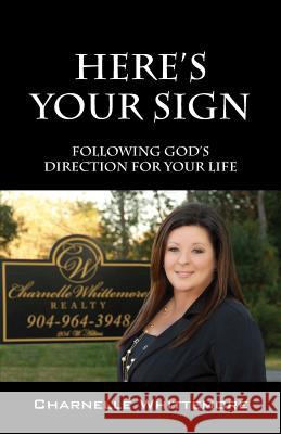 Here's Your Sign: Following God's Direction for Your Life Charnelle Whittemore 9781478731702 Outskirts Press - książka