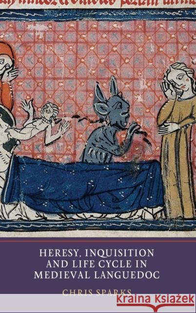 Heresy, Inquisition and Life Cycle in Medieval Languedoc Chris Sparks 9781903153529 York Medieval Press - książka