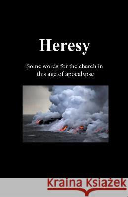 Heresy: Some words for the church in this age of apocalypse Luther, M. 9781494347901 Createspace - książka