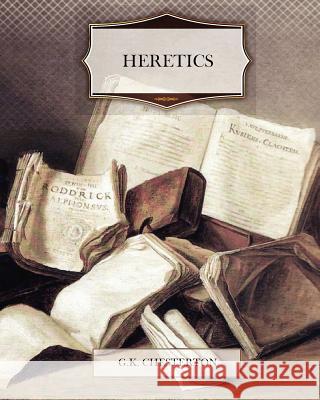 Heretics G. K. Chesterton 9781463704568 Createspace - książka