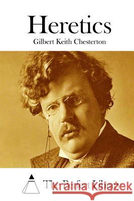 Heretics G. K. Chesterton The Perfect Library 9781511414456 Createspace - książka