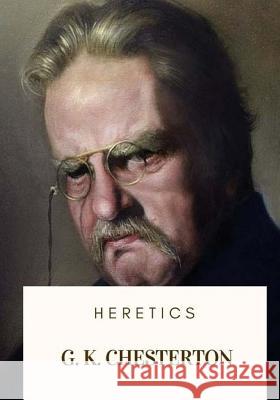 Heretics G. K. Chesterton 9781717546876 Createspace Independent Publishing Platform - książka