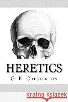 Heretics G. K. Chesterton 9781981771837 Createspace Independent Publishing Platform - książka