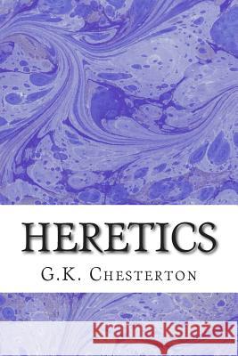 Heretics: (G.K. Chesterton Classics Collection) G. K. Chesterton 9781508731788 Createspace - książka