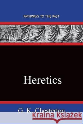 Heretics: Pathways To The Past G. K. Chesterton 9781951497477 Published by Parables - książka