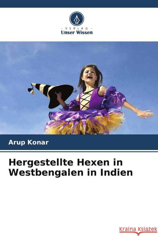 Hergestellte Hexen in Westbengalen in Indien Konar, Arup 9786207117550 Verlag Unser Wissen - książka