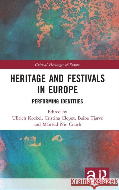 Heritage and Festivals in Europe: Performing Identities Kockel, Ullrich 9780367186760 Routledge - książka