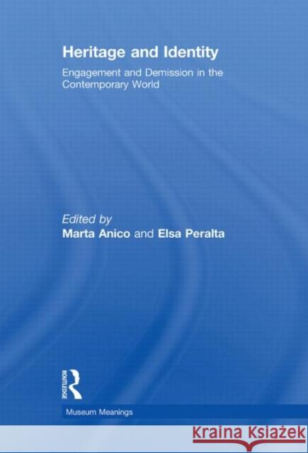Heritage and Identity : Engagement and Demission in the Contemporary World Elsa Peralta Marta Anico  9780415453356 Taylor & Francis - książka