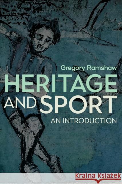 Heritage and Sport: An Introduction Gregory Ramshaw 9781845417017 Channel View Publications - książka