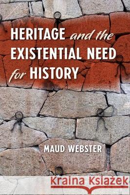 Heritage and the Existential Need for History Maud Webster 9780813066844 University Press of Florida - książka