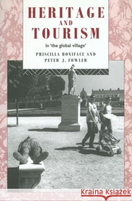 Heritage and Tourism in The Global Village Priscilla Boniface Peter Fowler Boniface Prisci 9780415072373 Routledge - książka