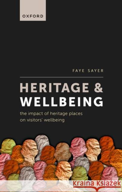 Heritage and Wellbeing: The Impact of Heritage Places on Visitors' Wellbeing Faye (University of Birmingham) Sayer 9780198871644 Oxford University Press - książka