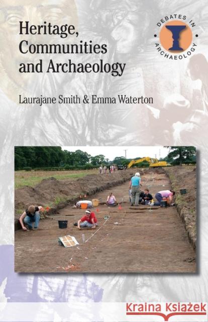 Heritage, Communities and Archaeology Laurajane Smith Emma Waterton 9780715636817 Duckworth Publishers - książka