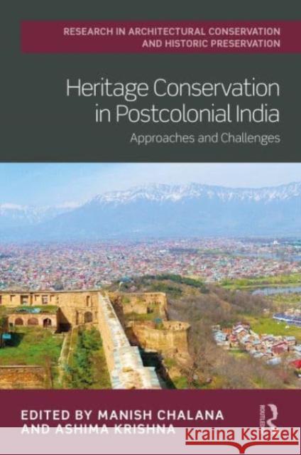 Heritage Conservation in Postcolonial India: Approaches and Challenges Manish Chalana Ashima Krishna 9780367624309 Routledge - książka