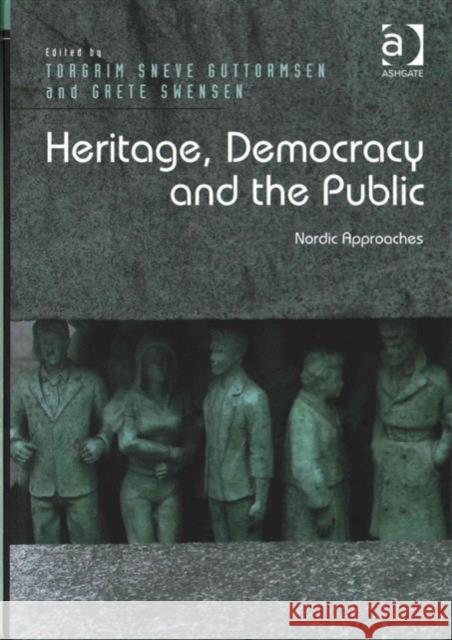 Heritage, Democracy and the Public: Nordic Approaches Dr Grete Swensen Dr Torgrim Sneve Guttormsen Carsten Paludan-Muller 9781472449405 Ashgate Publishing Limited - książka