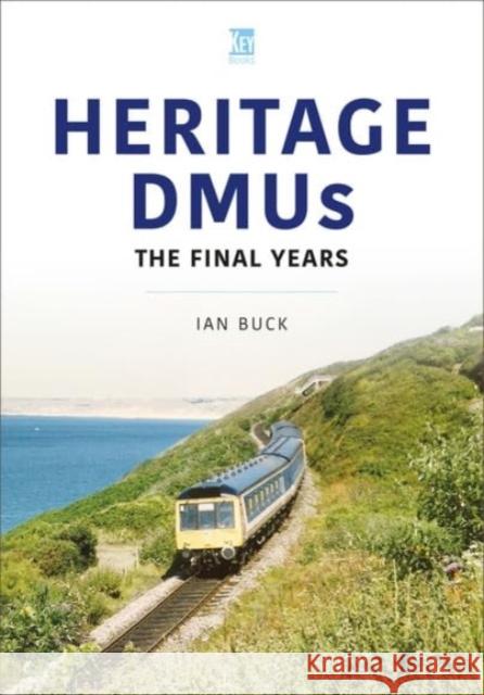 Heritage DMUs: The Final Years Ian Buck 9781802826722 Key Publishing Ltd - książka
