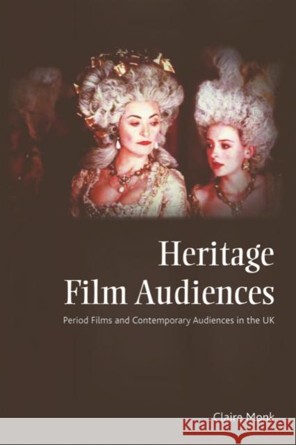 Heritage Film Audiences: Period Films and Contemporary Audiences in the UK Claire Monk 9780748668786 Edinburgh University Press - książka