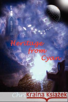 Heritage from Cyan: Book Two of the Cyannian Trilogy Berry, Chris J. 9781434315069 Authorhouse - książka