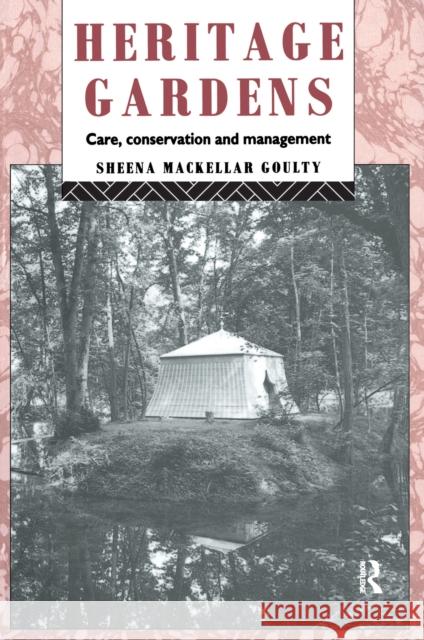 Heritage Gardens: Care, Conservation, Management Sheena Mackellar Goulty 9781138150089 Routledge - książka