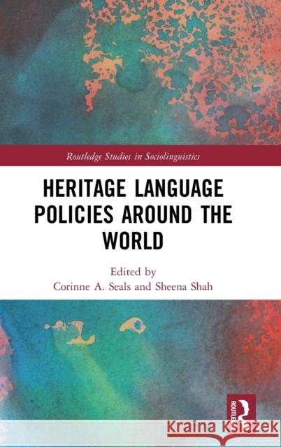 Heritage Language Policies Around the World Corinne A. Seals Sheena Shah 9781138193321 Routledge - książka