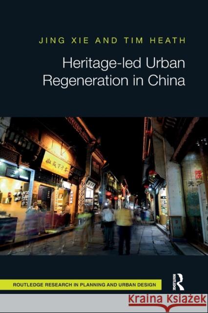 Heritage-Led Urban Regeneration in China Jing Xie Tim Heath 9780367331894 Routledge - książka