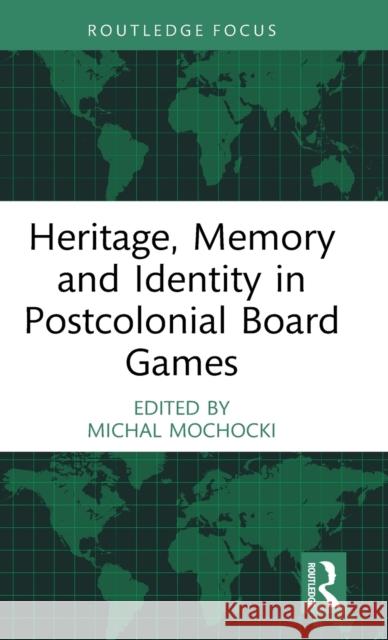 Heritage, Memory and Identity in Postcolonial Board Games Michal Mochocki 9781032411118 Routledge - książka