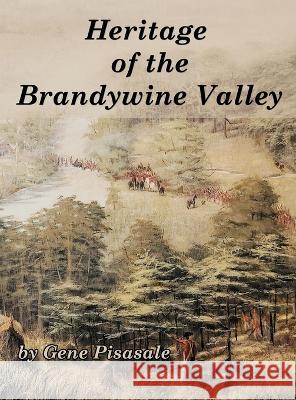 Heritage of the Brandywine Valley Gene Pisasale   9781532333460 Historic Insights - książka