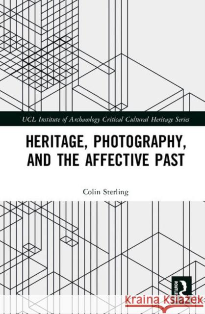 Heritage, Photography, and the Affective Past Sterling, Colin 9780367135577 Routledge - książka