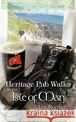 Heritage Pub Walks in the Isle of Man Ann Reeder 9781456778248 AuthorHouse - książka