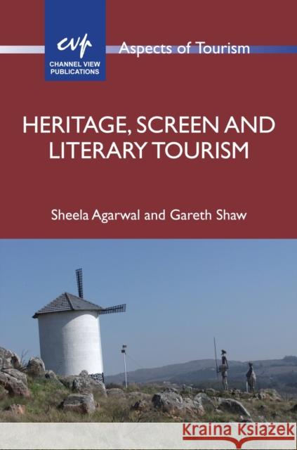 Heritage, Screen and Literary Tourism Sheela Agarwal Gareth Shaw 9781845416232 Channel View Publications - książka