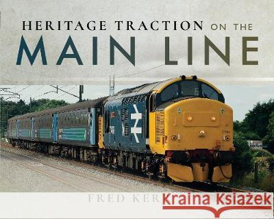 Heritage Traction on the Main Line Fred Kerr 9781526713124 Pen & Sword Books - książka