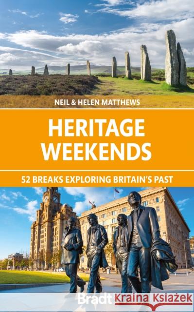 Heritage Weekends: 52 breaks exploring Britain's past Neil Matthews 9781784778439 Bradt Travel Guides - książka