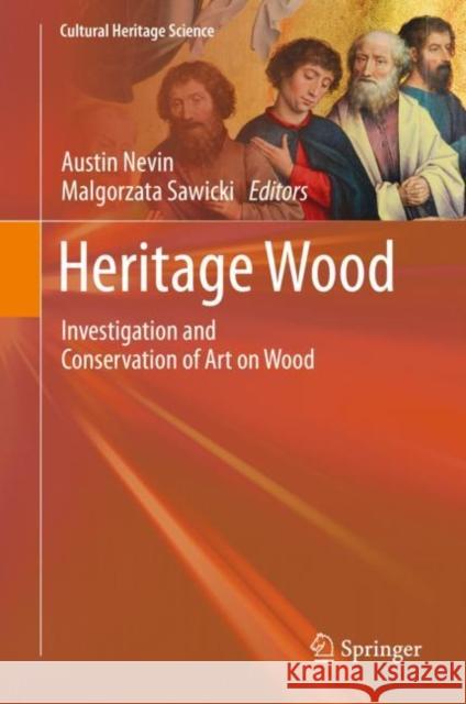Heritage Wood: Investigation and Conservation of Art on Wood Nevin, Austin 9783030110536 Springer - książka
